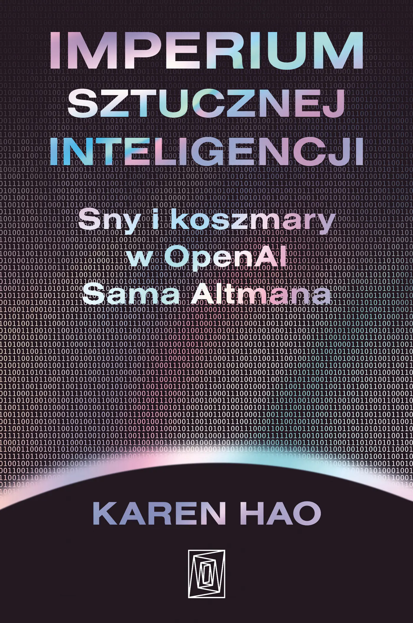 Książka - Imperium sztucznej inteligencji. Sny i koszmary w OpenAI Sama Altmana