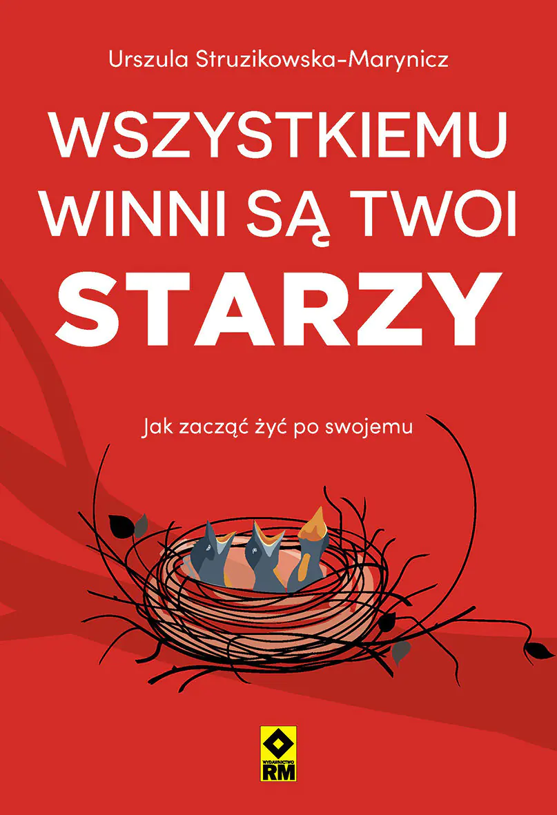 Książka - Wszystkiemu winni są twoi starzy. Jak zacząć żyć po swojemu