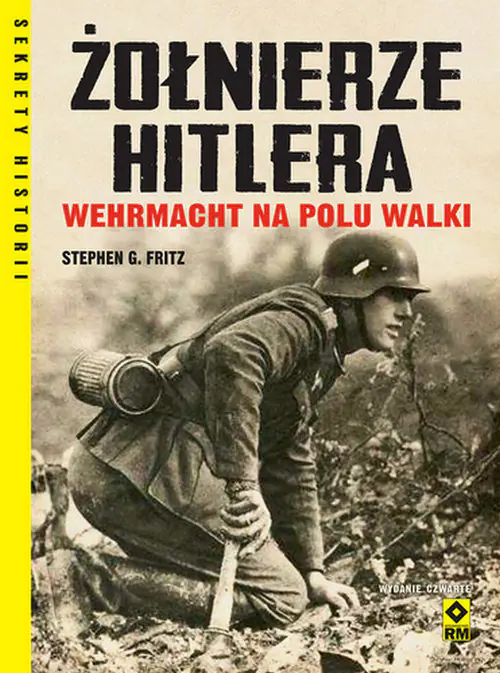 Książka - Żołnierze Hitlera. Wehrmacht na polu walki