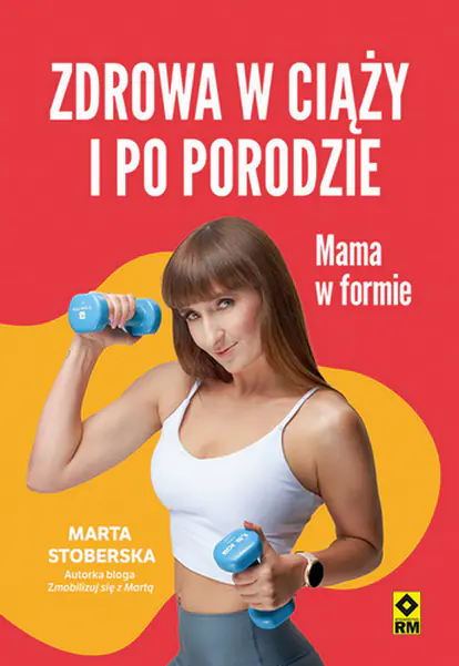 Książka - Zdrowa w ciąży i po porodzie. Mama w formie w.2