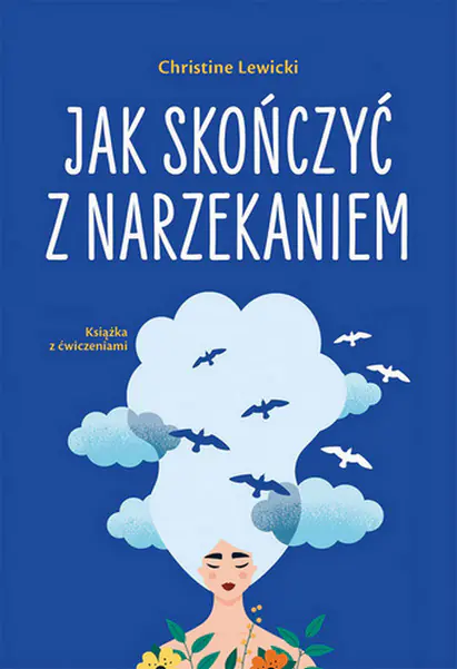 Książka - Jak skończyć z narzekaniem