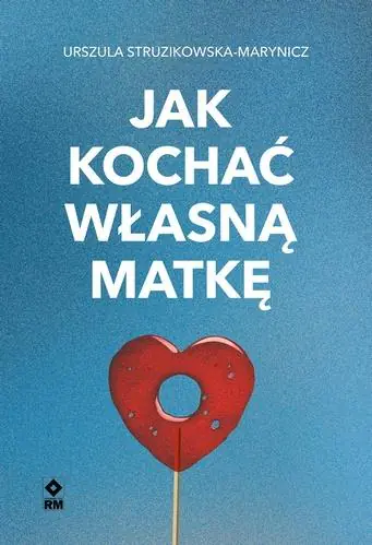 Książka - Jak kochać własną matkę