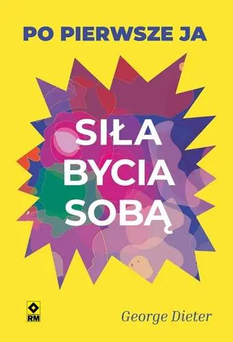 Książka - Siła bycia sobą. Po pierwsze ja