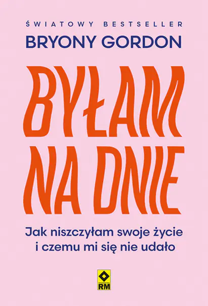 Książka - Byłam na dnie. Jak niszczyłam swoje życie i czemu mi się nie udało