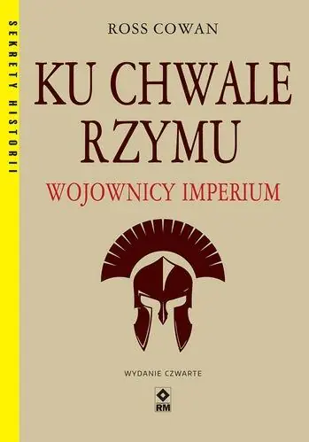 Książka - Ku chwale Rzymu. Wojownicy Imperium