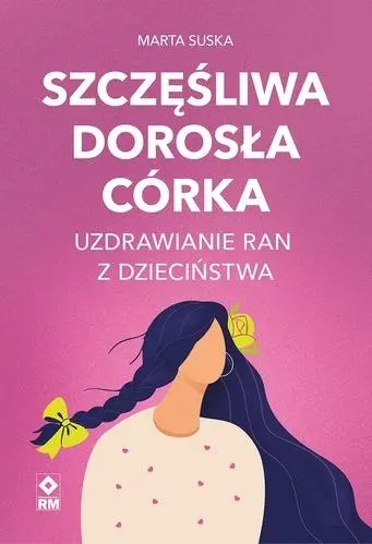 Książka - Szczęśliwa dorosła córka Uzdrawianie ran z dzieciństwa