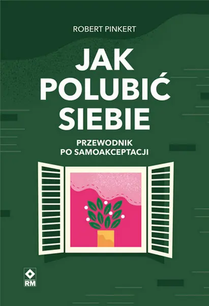 Książka - Jak polubić siebie. Przewodnik po samoakceptacji