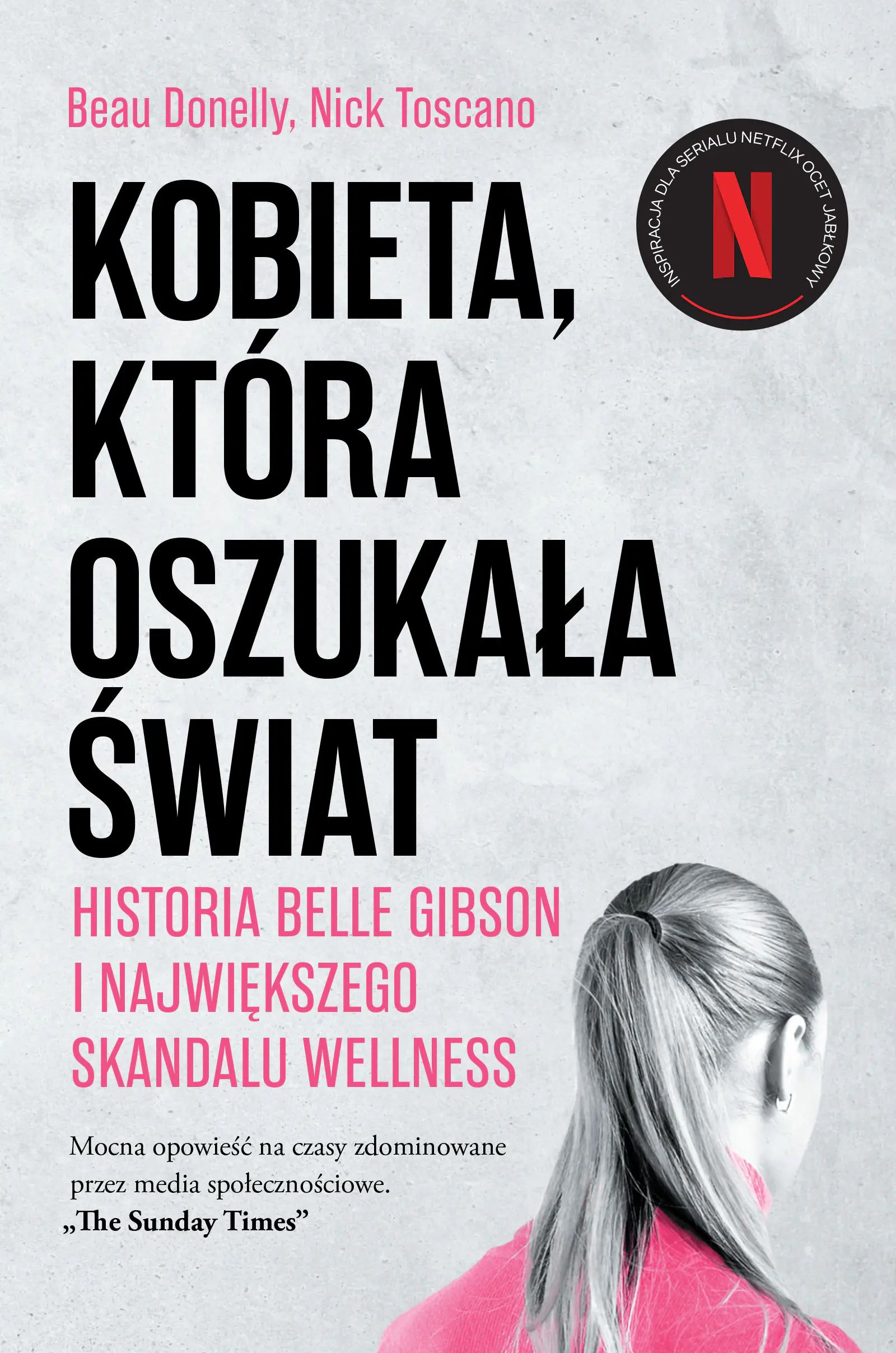 Książka - Kobieta, która oszukała świat. Historia Belle Gibson i największego skandalu wellness
