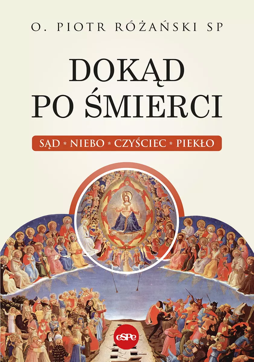 Książka - Dokąd po śmierci. Sąd, niebo, czyściec, piekło