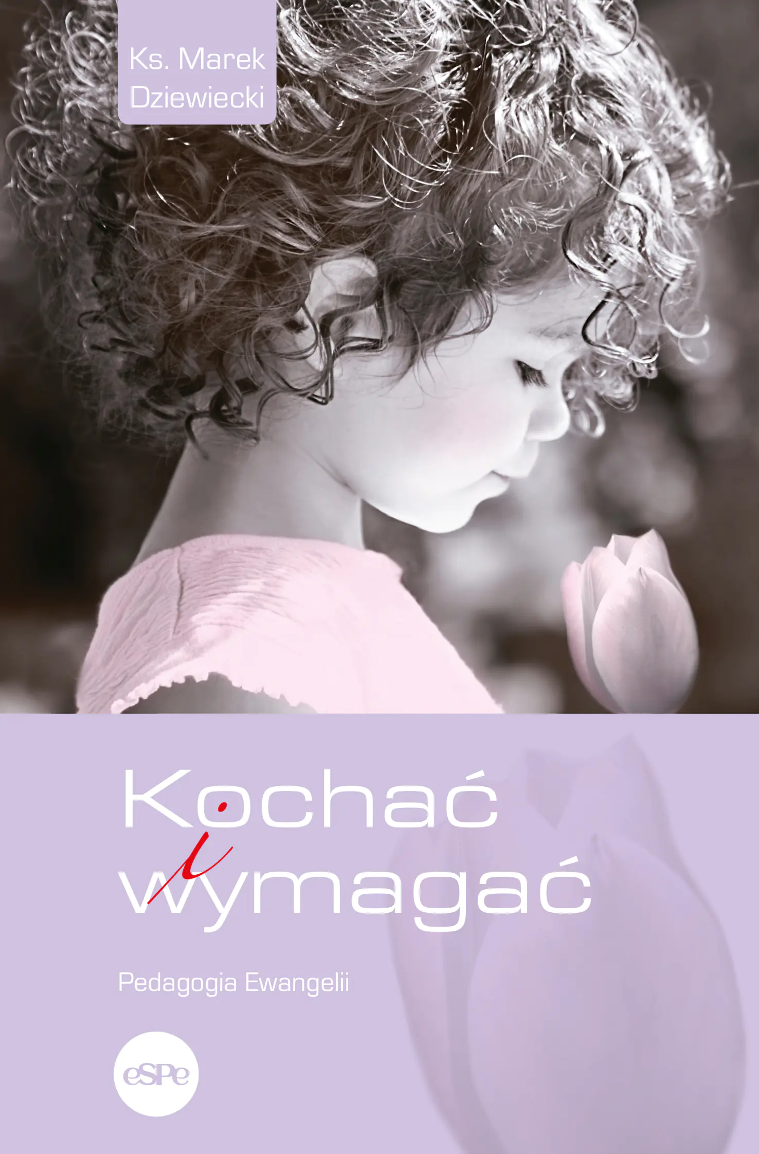 Książka - Kochać i wymagać. Pedagogia Ewangelii