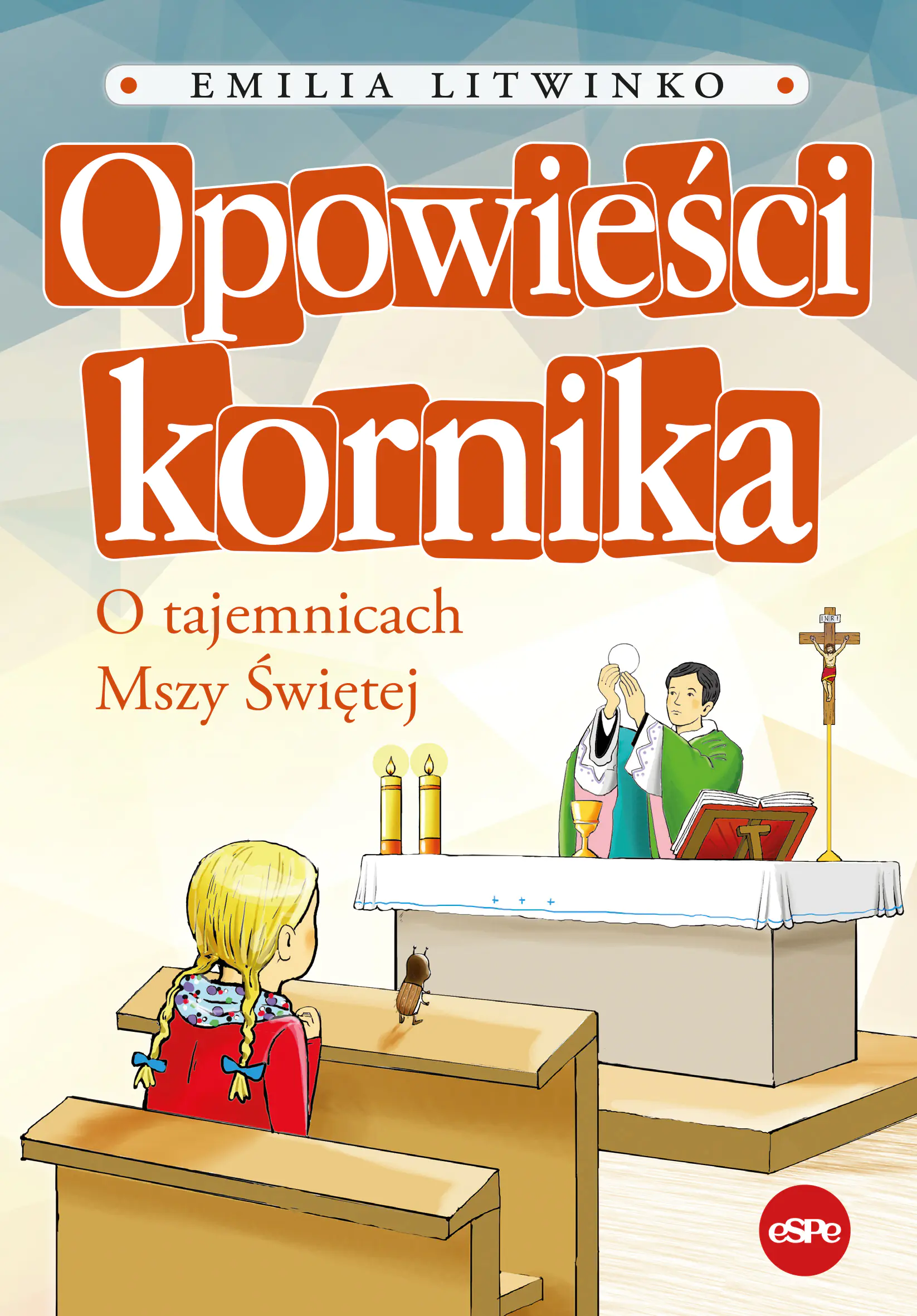 Książka - Opowieści kornika. O tajemnicach Mszy Świętej