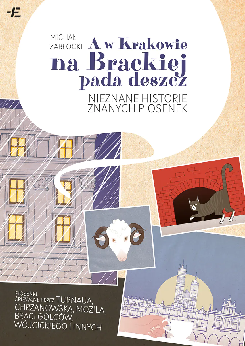 Książka - A w Krakowie na Brackiej pada deszcz. Nieznane historie znanych piosenek