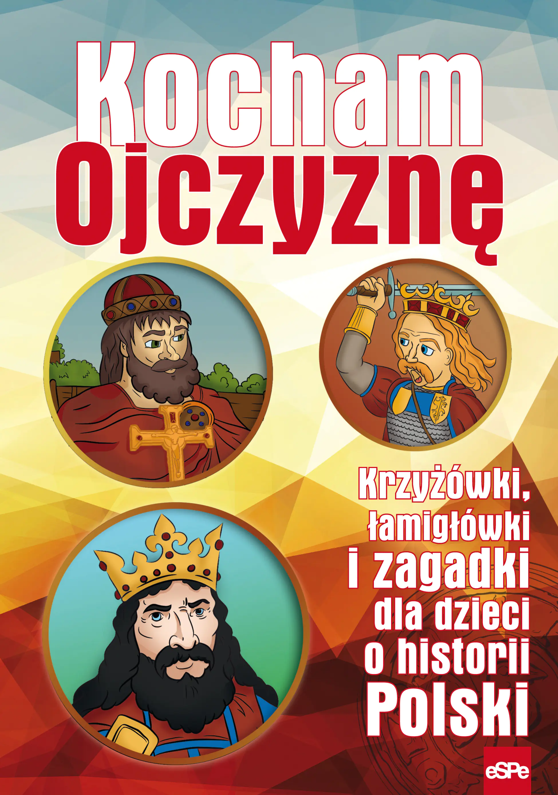 Książka - Kocham Ojczyznę. Krzyżówki, łamigłówki i zagadki dla dzieci o historii Polski