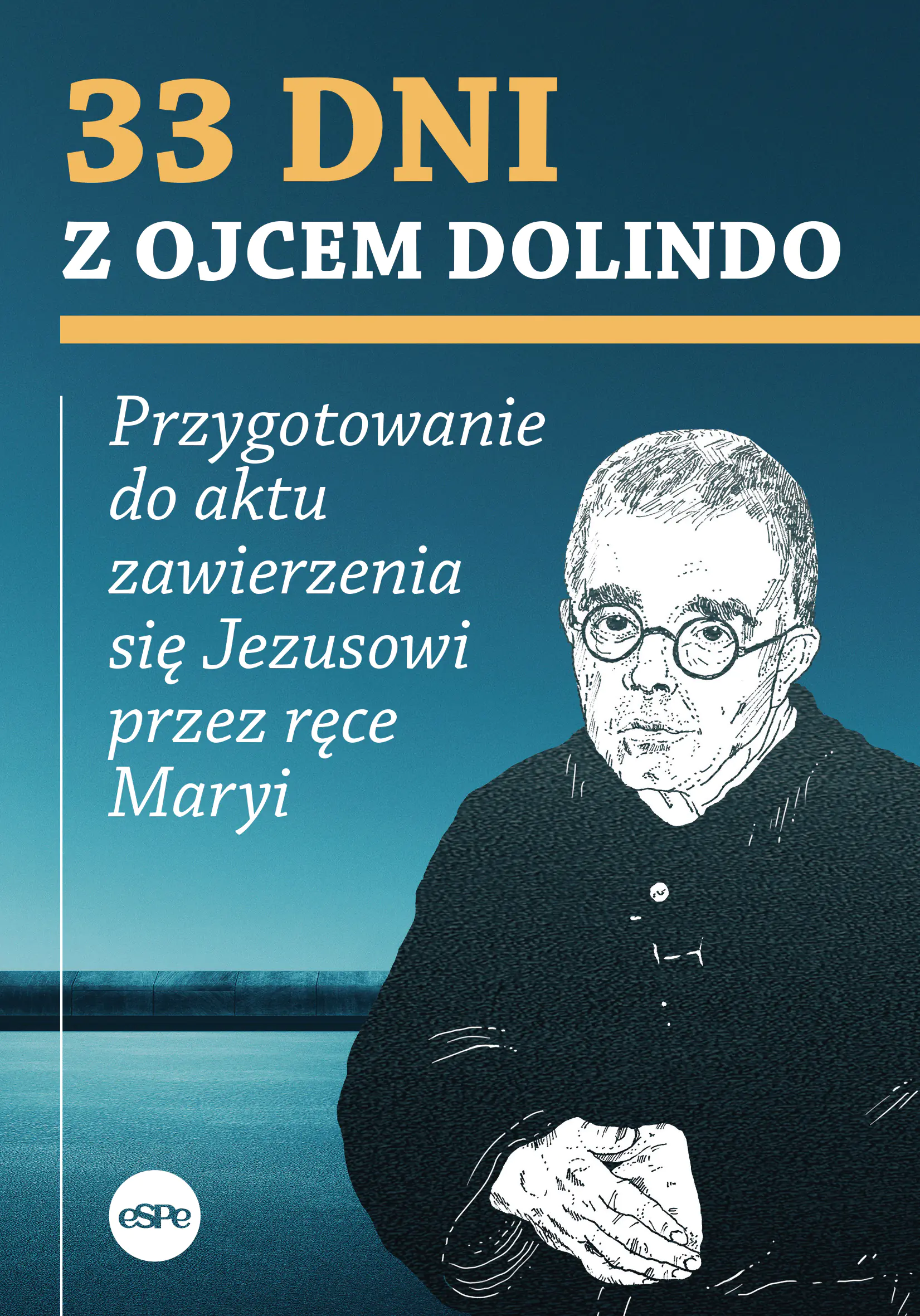 Książka - 33 dni z ojcem Dolindo. Przygotowanie do aktu zawierzenia się Jezusowi przez ręce Maryi