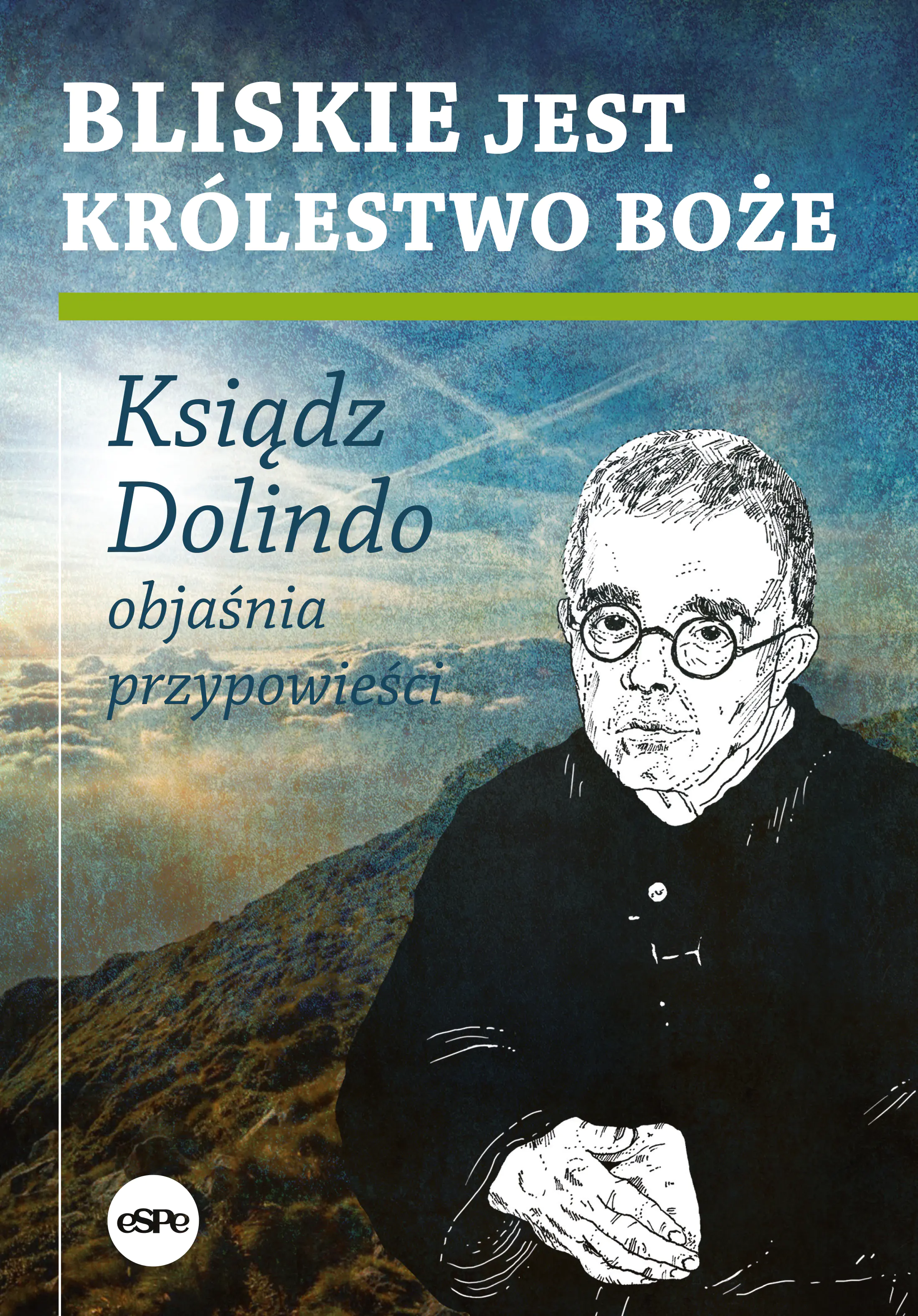 Książka - Bliskie jest Królestwo Boże. Ksiądz Dolindo objaśnia przypowieści