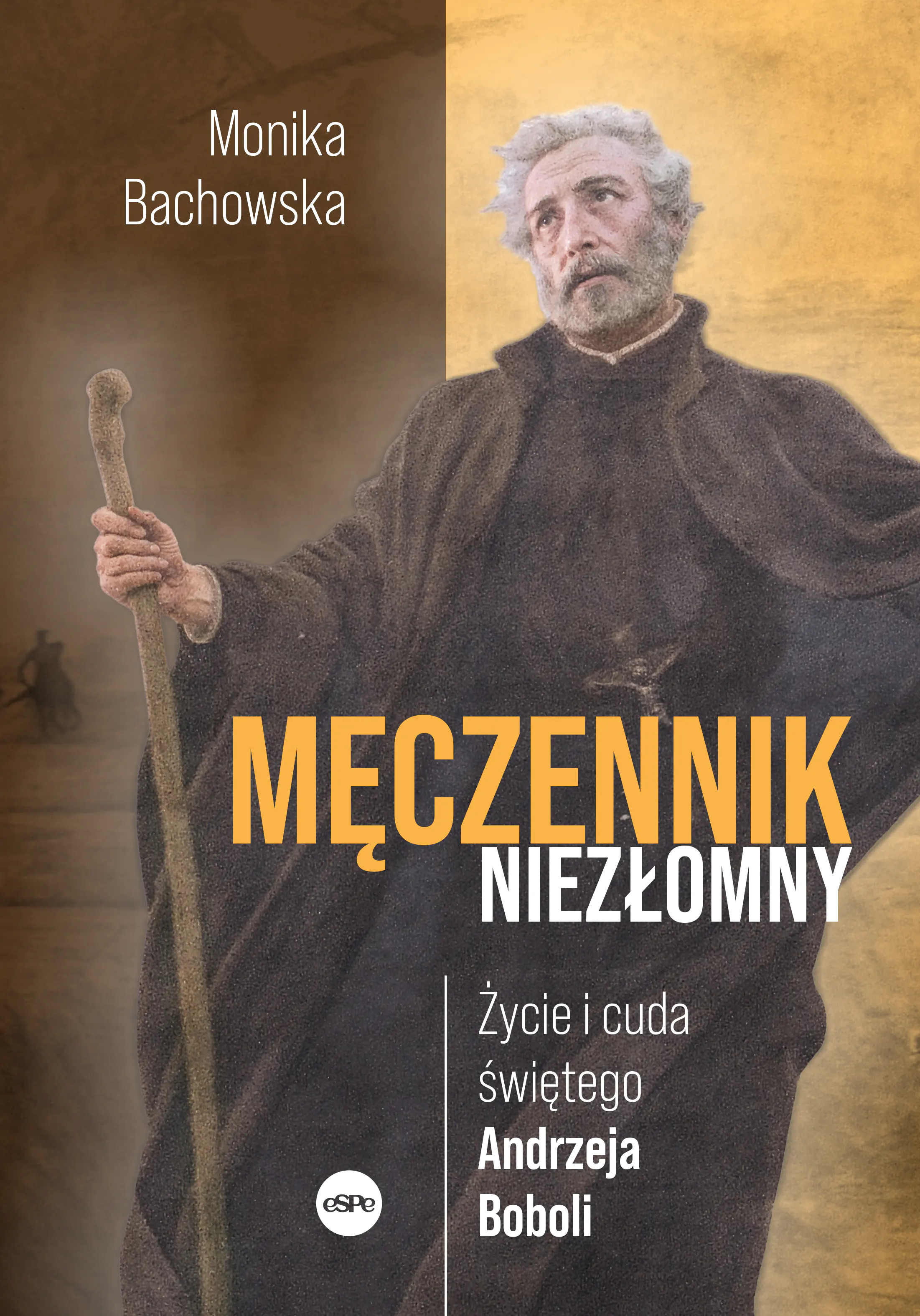Książka - Męczennik niezłomny. Życie i cuda świętego Andrzeja Boboli