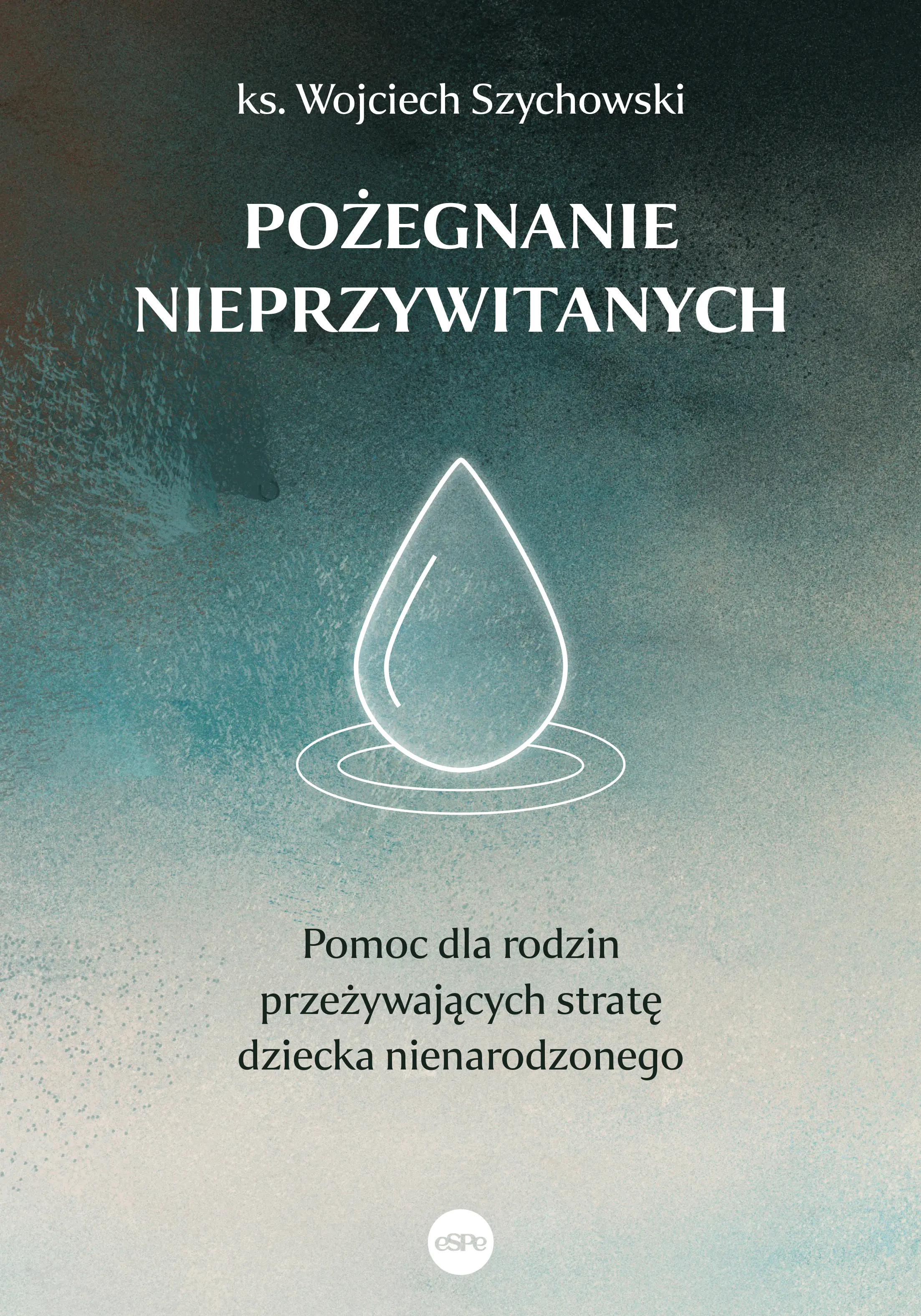 Książka - Pożegnanie nieprzywitanych. Pomoc dla rodzin przeżywających stratę dziecka nienarodzonego