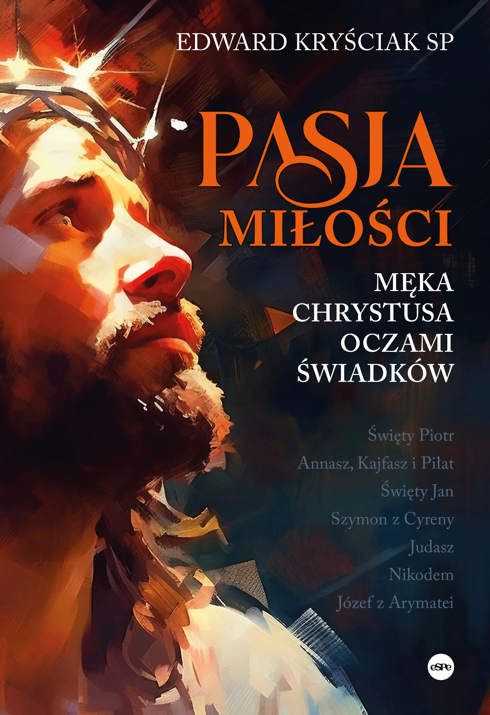 Książka - Pasja miłości. Męka Chrystusa oczami świadków