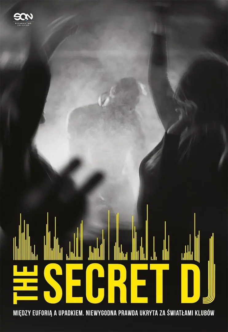 Książka - The Secret DJ. Między euforią a upadkiem. Niewygodna prawda ukryta za światłami klubów