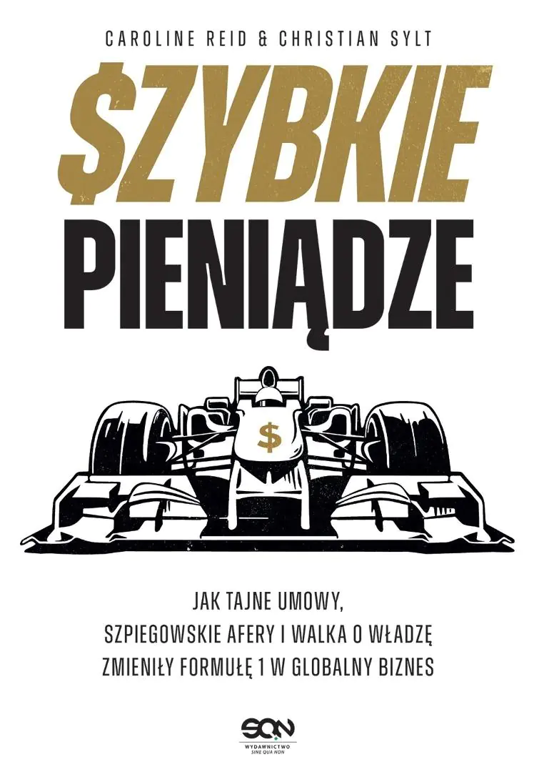 Książka - Szybkie pieniądze. Jak tajne umowy, szpiegowskie afery i walka o władzę zmieniły Formułę 1 w globalny biznes