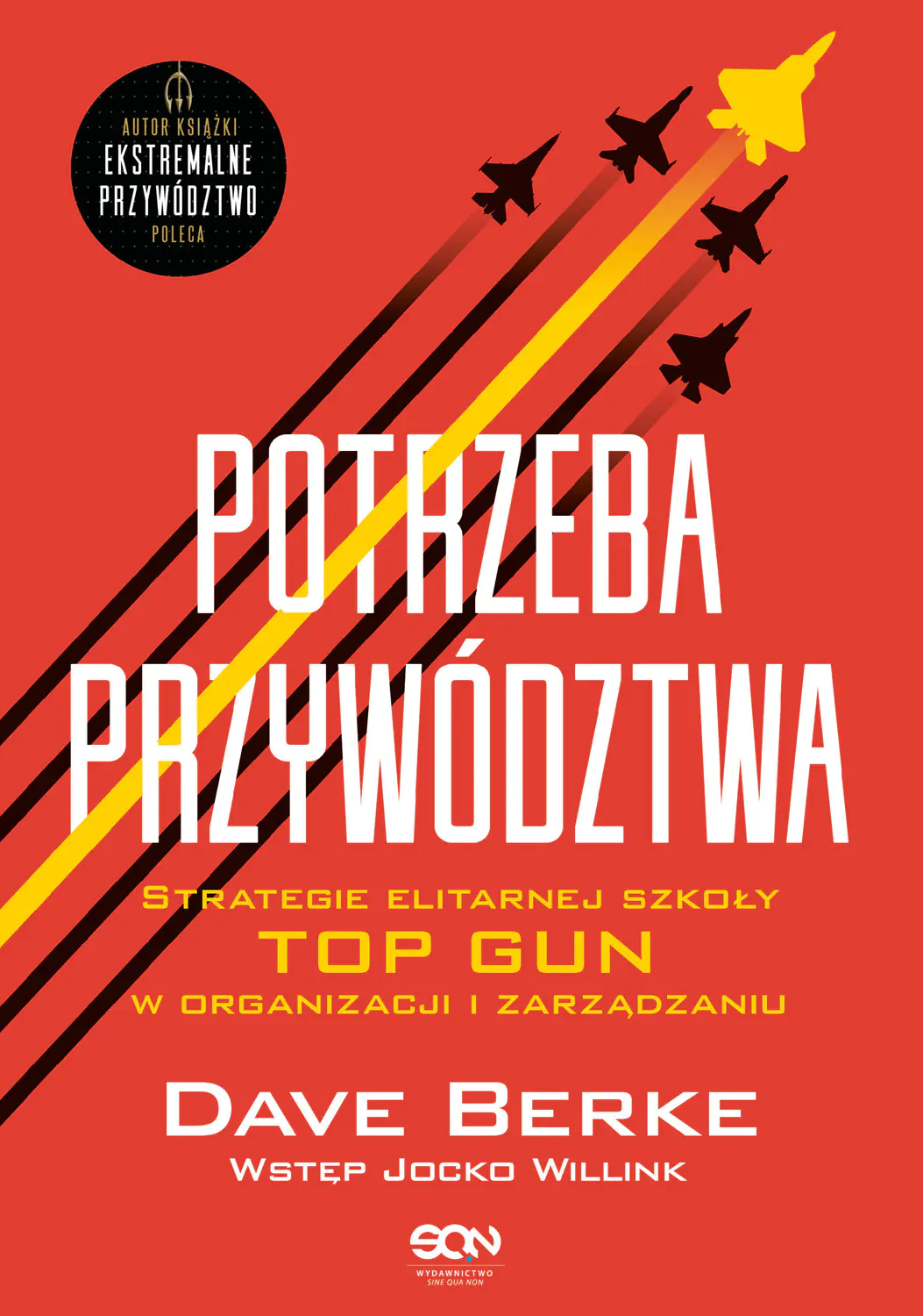Książka - Potrzeba przywództwa. Strategie elitarnej szkoły TOP GUN w organizacji i zarządzaniu