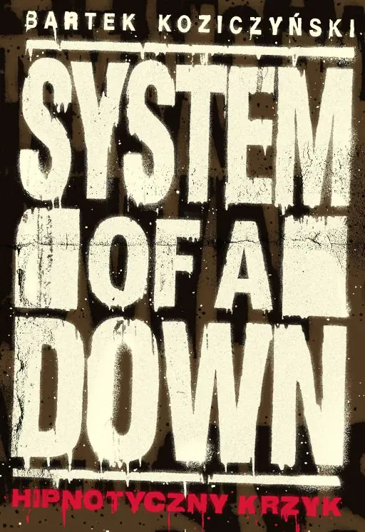 Książka - System of a Down. Hipnotyczny krzyk