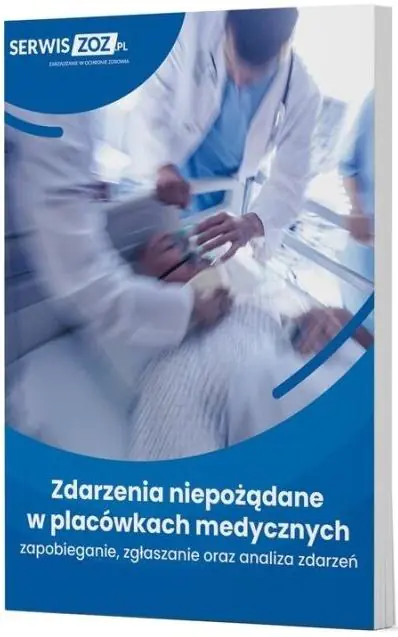 Książka - Zdarzenia niepożądane w placówkach medycznych. Zapobieganie, zgłaszanie oraz analiza zdarzeń