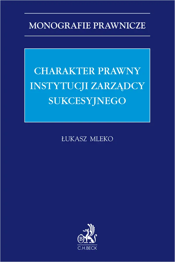 Książka - Charakter prawny instytucji zarządcy sukcesyjnego