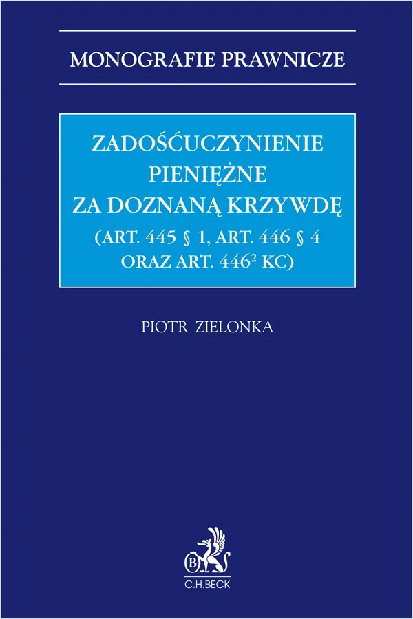 Książka - Zadośćuczynienie pieniężne za doznaną krzywdę (art. 445 § 1, art. 446 § 4 oraz art. 446[2] KC)