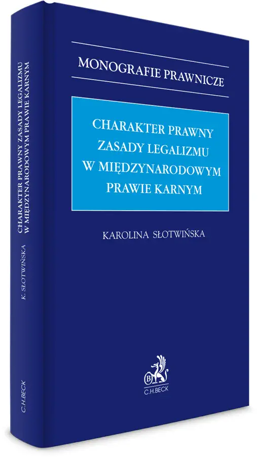 Książka - Charakter prawny zasady legalizmu w międzynarodowym prawie karnym