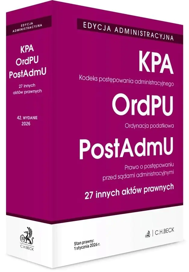 Książka - EDYCJA ADMINISTRACYJNA. Kodeks postępowania administracyjnego. Ordynacja podatkowa. Prawo o postępowaniu przed sądami administracyjnymi. 27 innych aktów prawnych