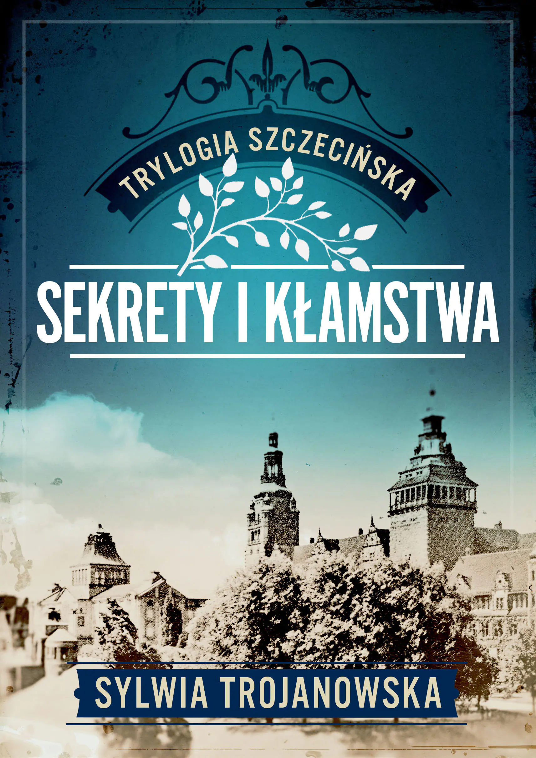 Książka - Sekrety i kłamstwa. Trylogia szczecińska. Tom 1