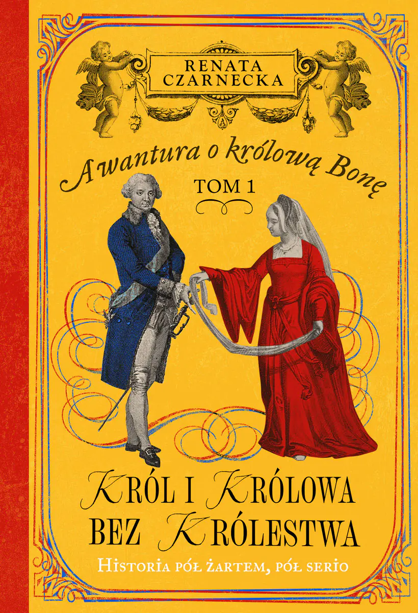 Książka - Król i królowa bez królestwa. Awantura o Królową Bonę. Tom 1