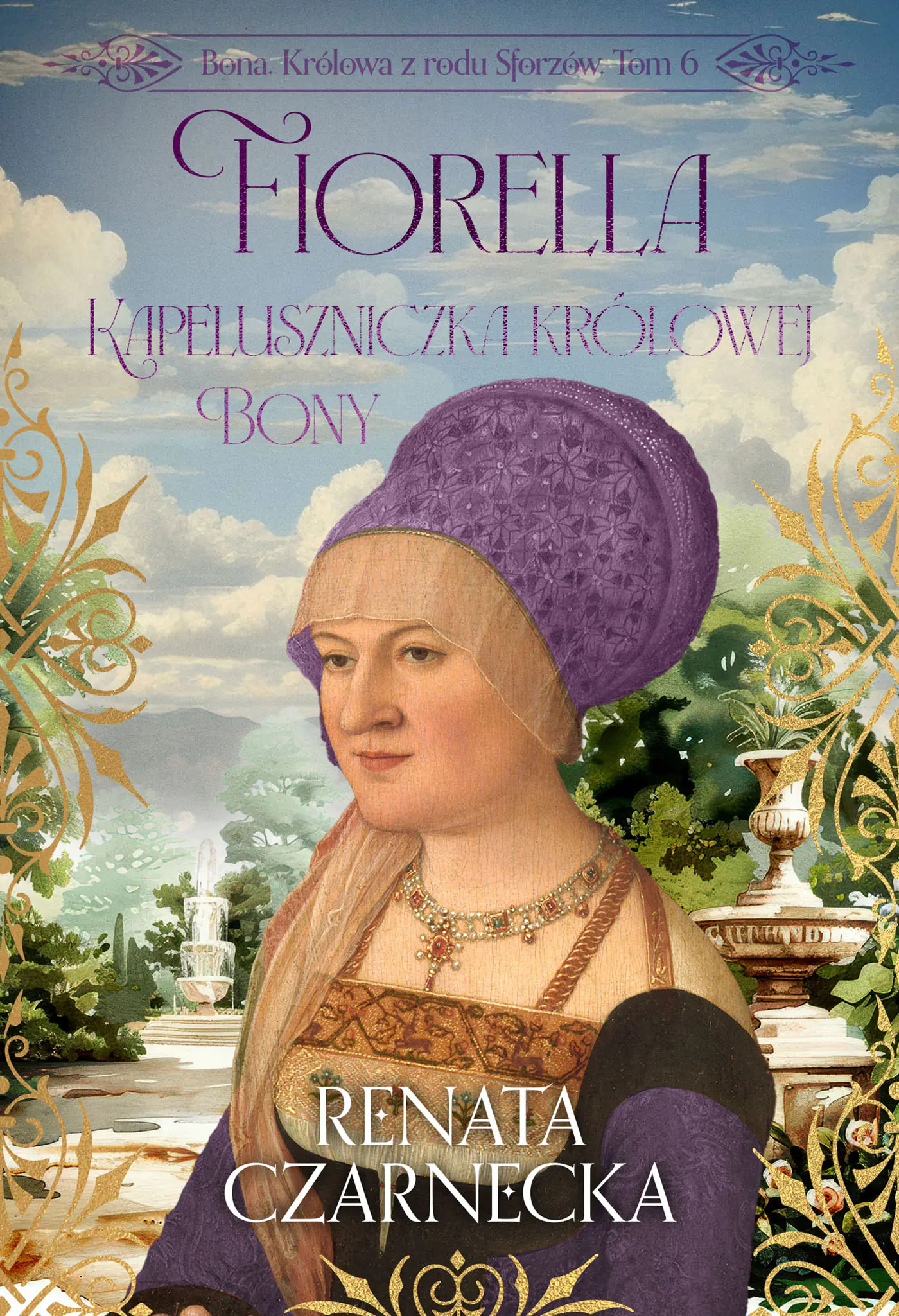 Książka - Fiorella. Kapeluszniczka królowej Bony. Bona. Królowa z rodu Sforzów. Tom 6