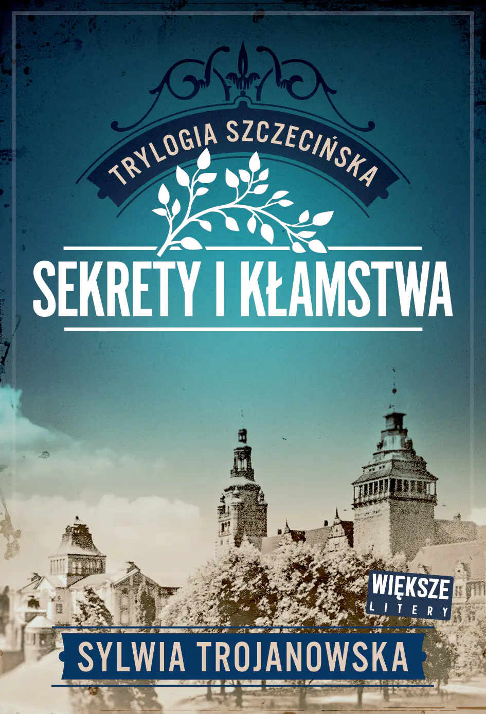Książka - Sekrety i kłamstwa. Trylogia szczecińska. Tom 1 (Większe litery)