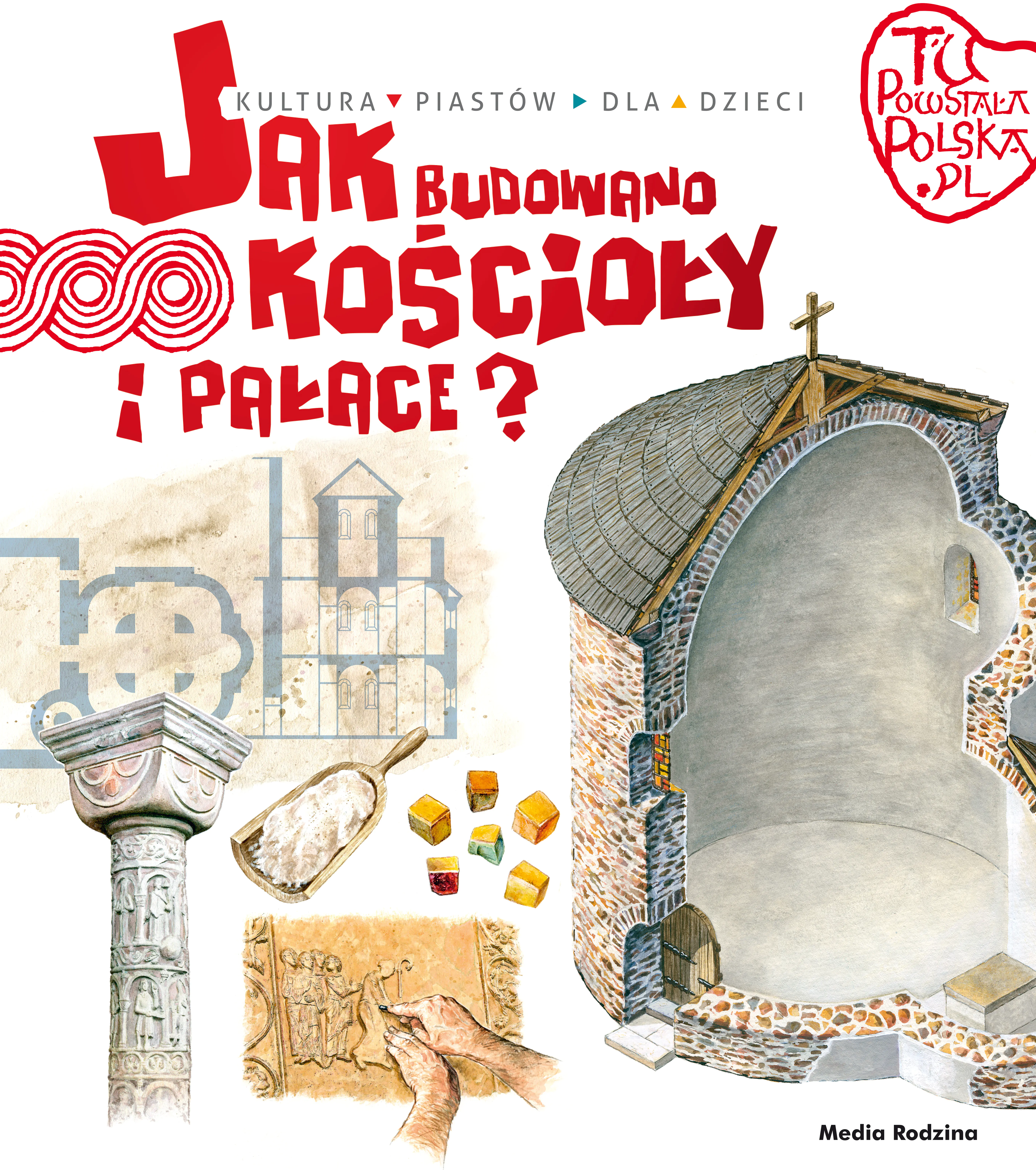 Książka - Jak budowano kościoły i pałace? Tu powstała Polska