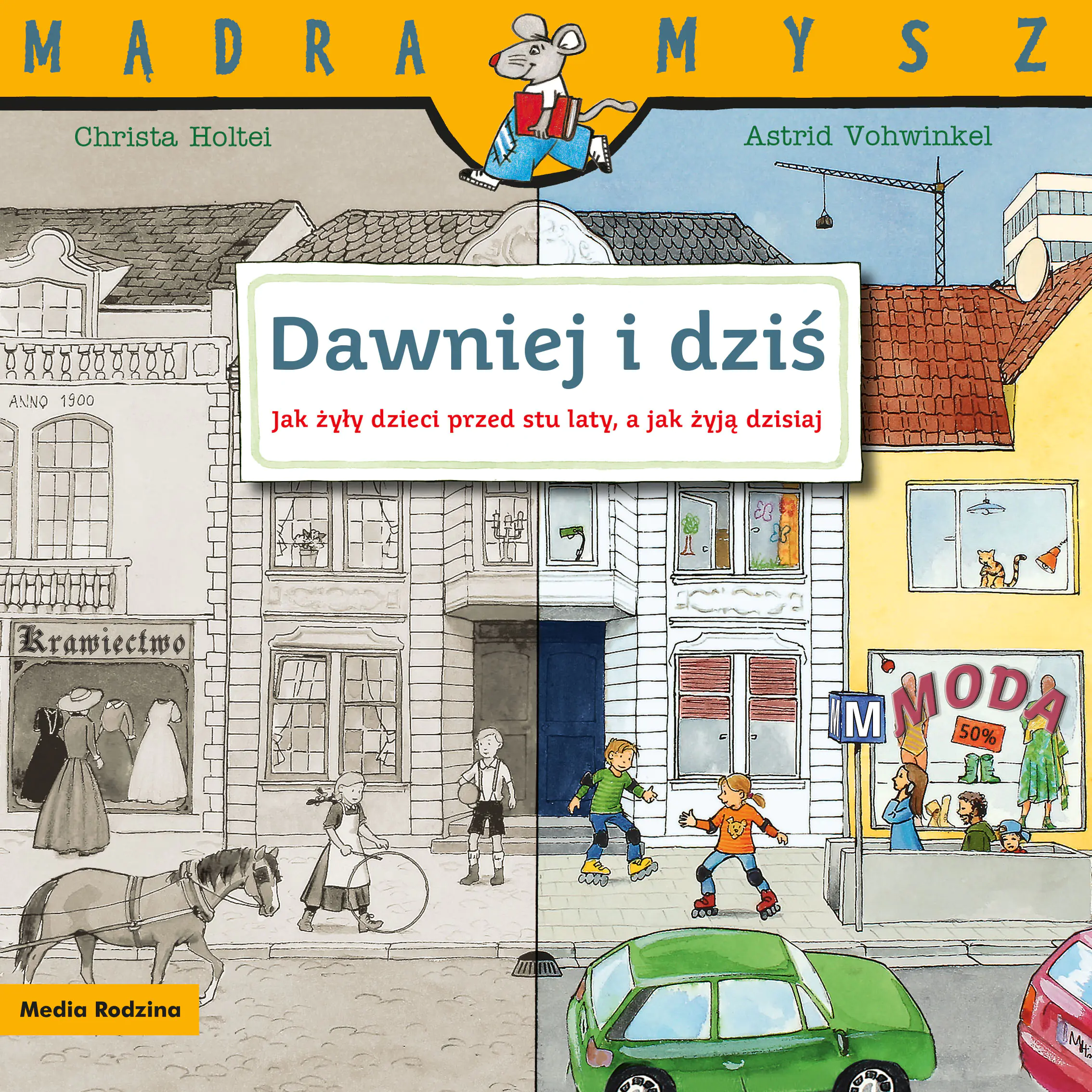 Książka - Dawniej i dziś. Jak żyły dzieci przed stu laty, a jak żyją dzisiaj. Mądra Mysz