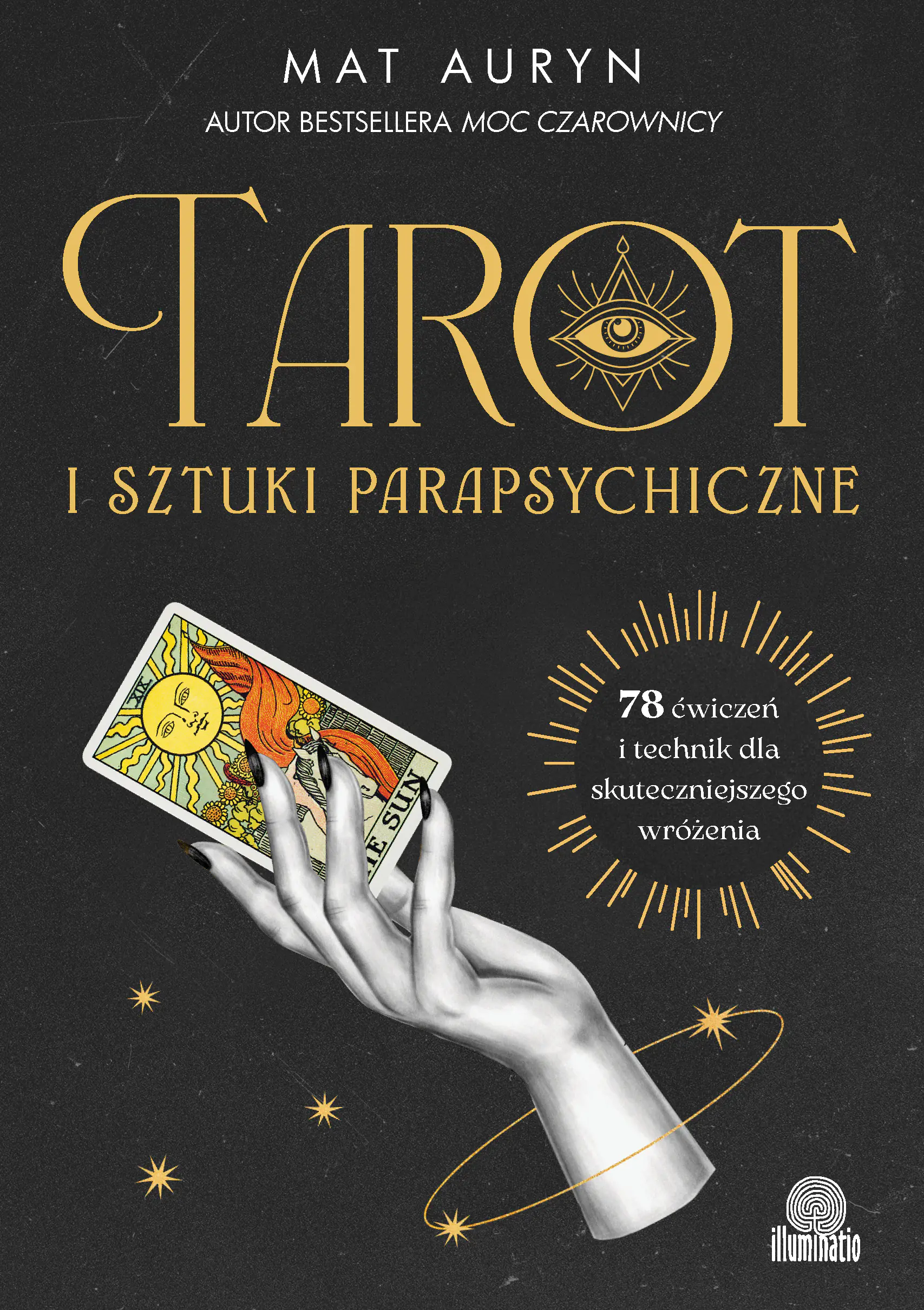 Książka - Tarot i sztuki parapsychiczne. 78 ćwiczeń i technik dla skuteczniejszego wróżenia