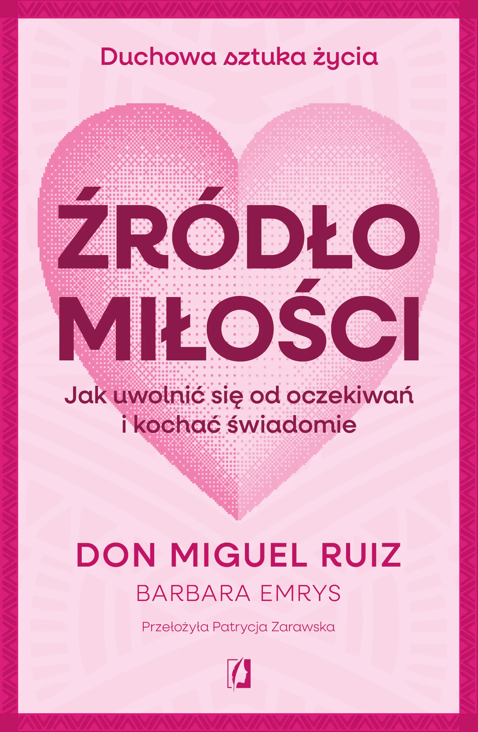 Książka - Źródło miłości. Jak uwolnić się od oczekiwań i kochać świadomie