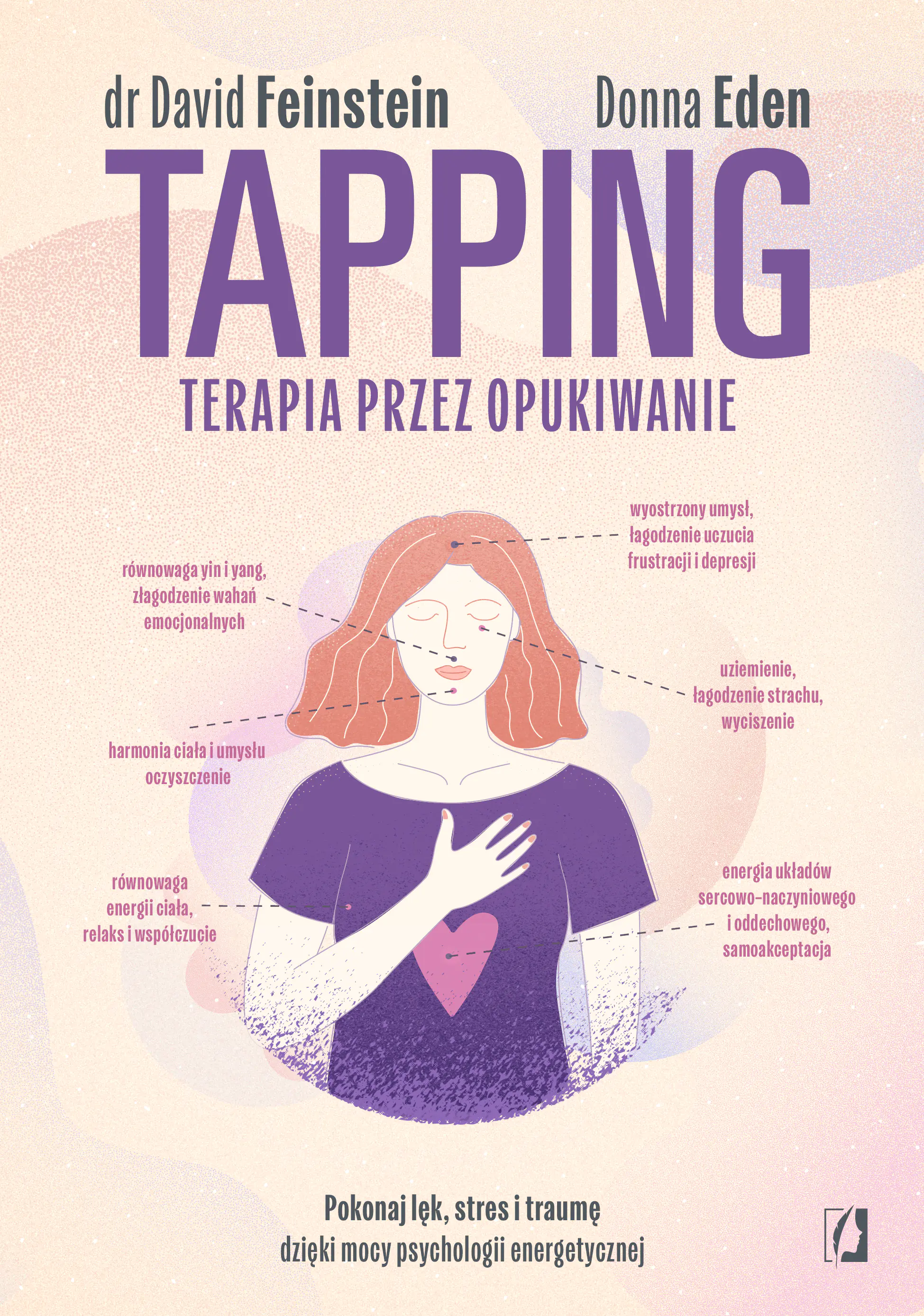 Książka - Tapping. Terapia przez opukiwanie. Pokonaj lęk, stres i traumę dzięki mocy psychologii energetycznej