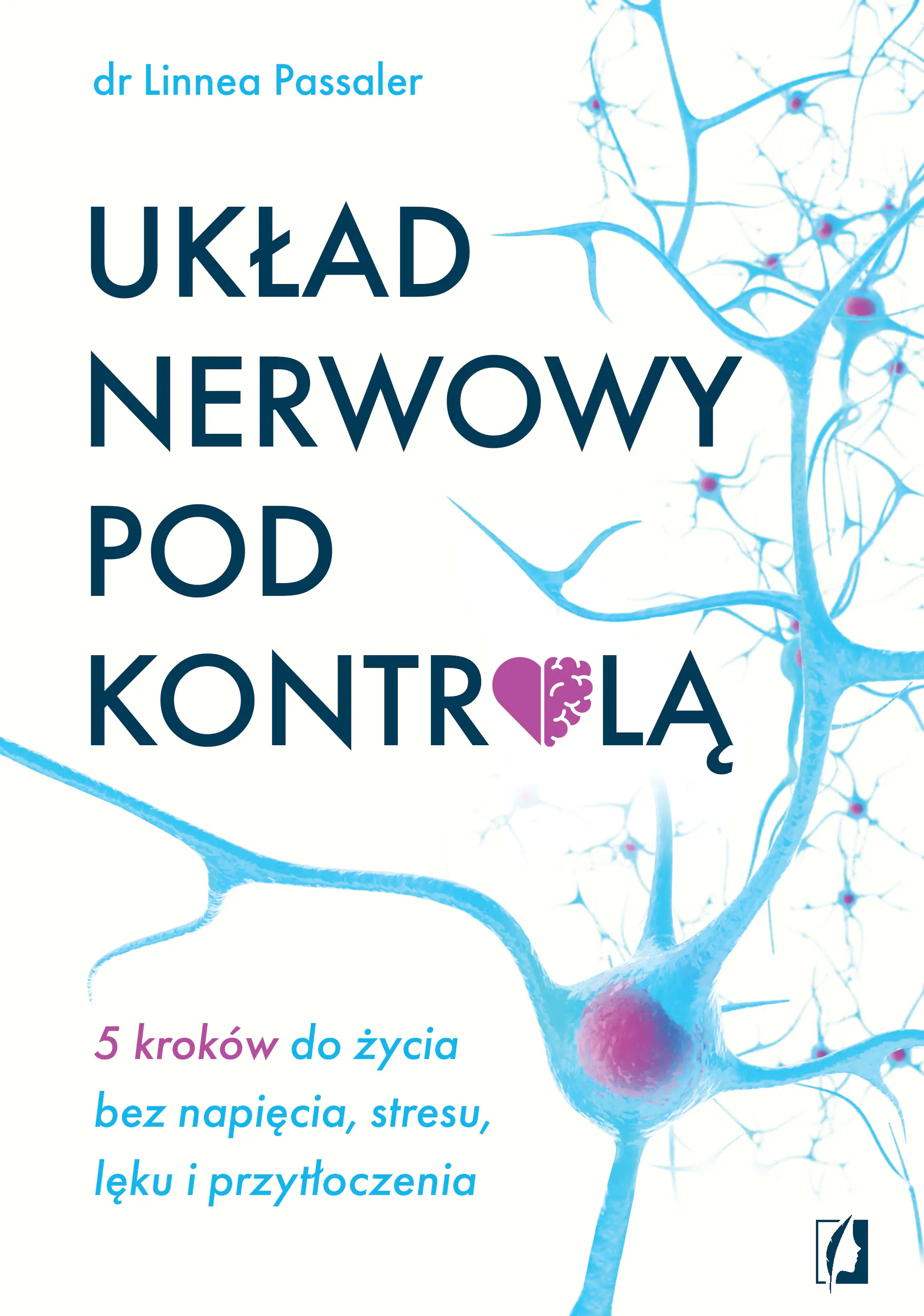 Książka - Układ nerwowy pod kontrolą. 5 kroków do życia bez napięcia, stresu, lęku i przytłoczenia
