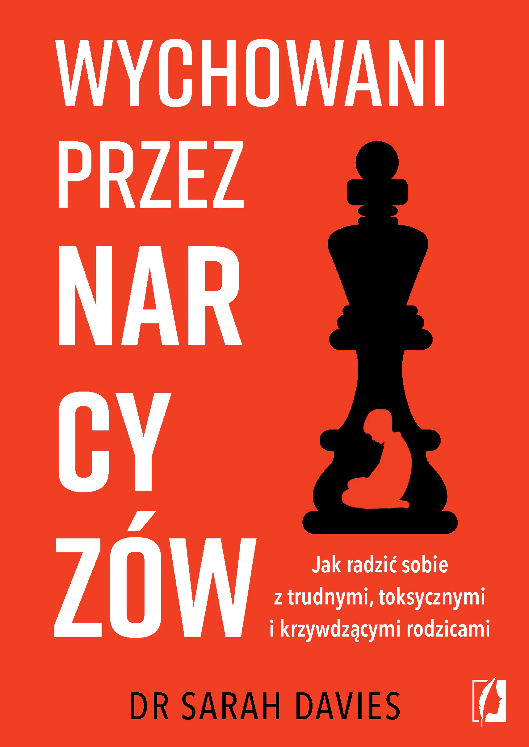 Książka - Wychowani przez narcyzów. Jak radzić sobie z trudnymi, toksycznymi i krzywdzącymi rodzicami