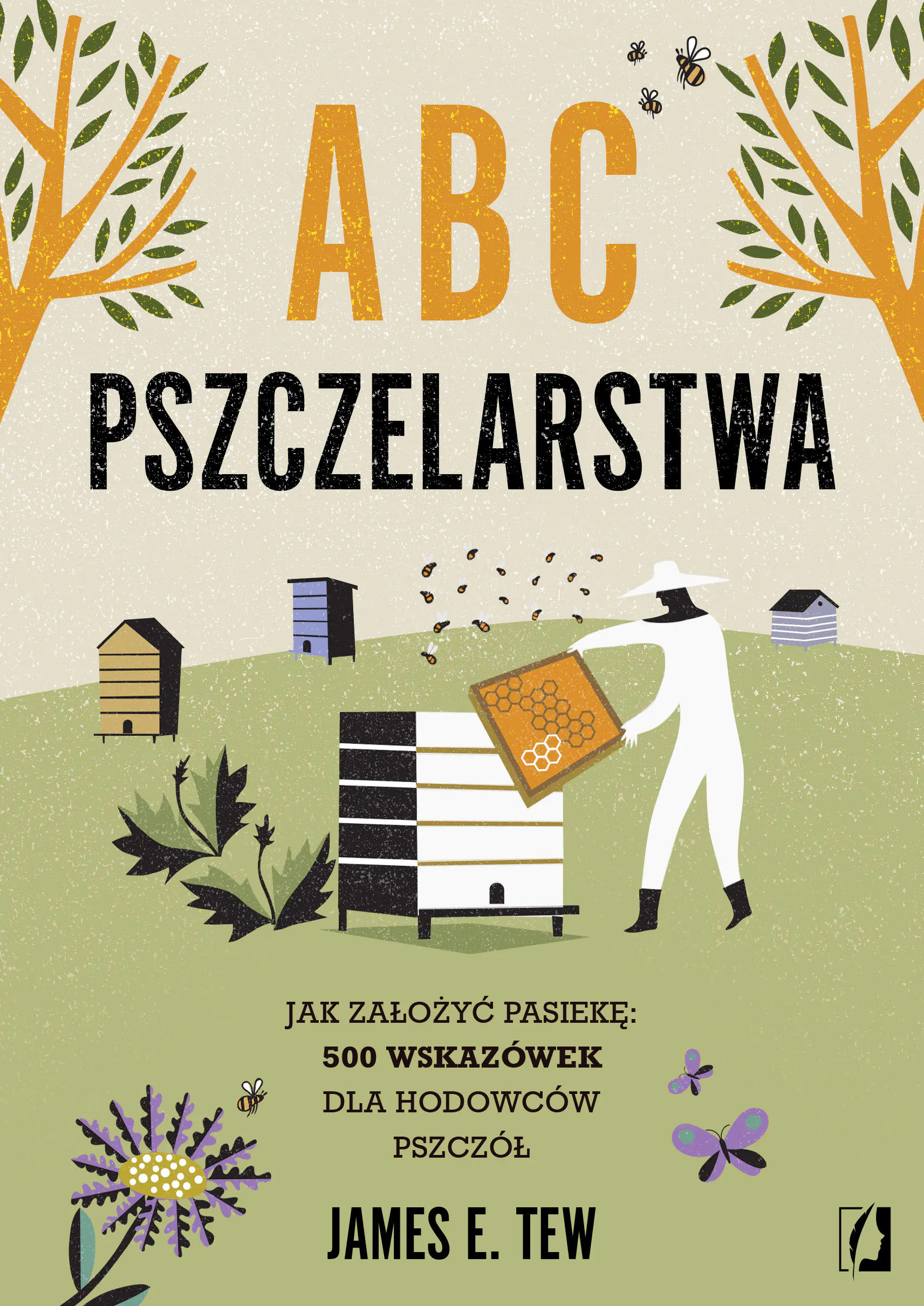 Książka - ABC pszczelarstwa. Jak założyć pasiekę: 500 wskazówek dla hodowców pszczół