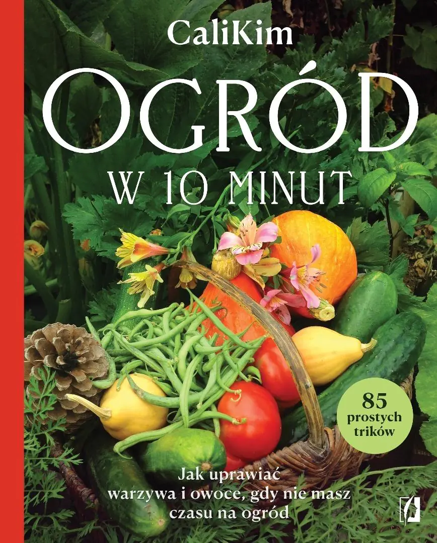Książka - Ogród w 10 minut. Jak uprawiać warzywa i owoce, gdy nie masz czasu na ogród