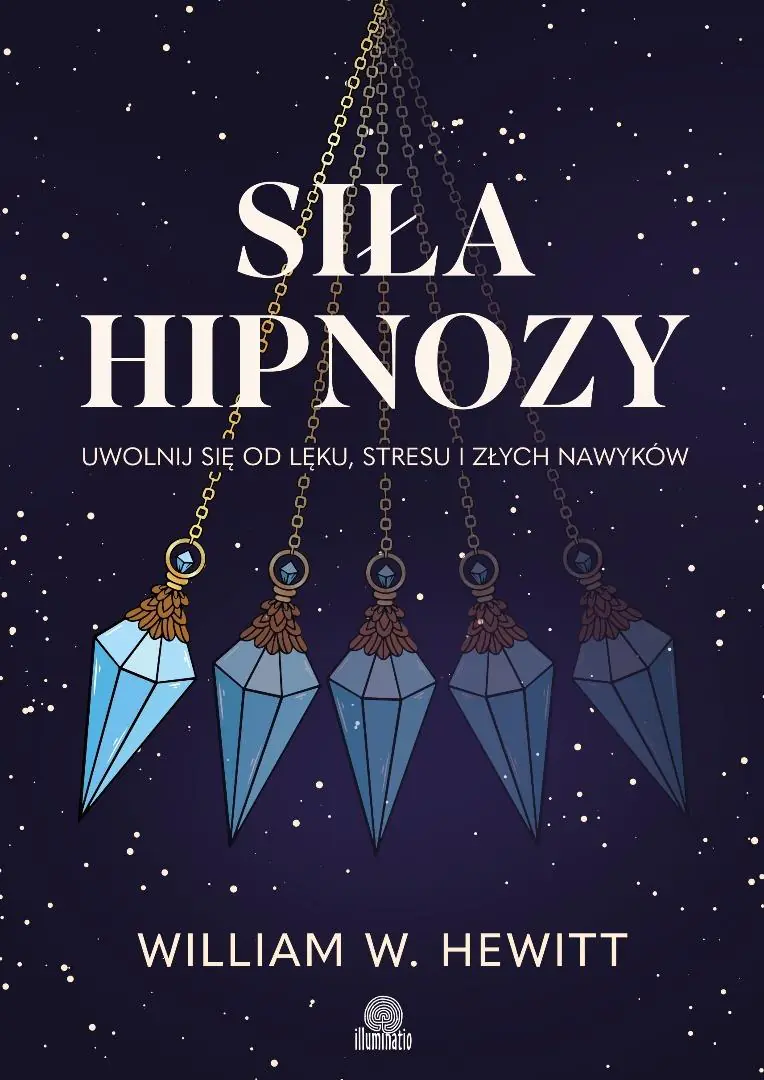 Książka - Siła hipnozy. Uwolnij się od lęku, stresu i złych nawyków