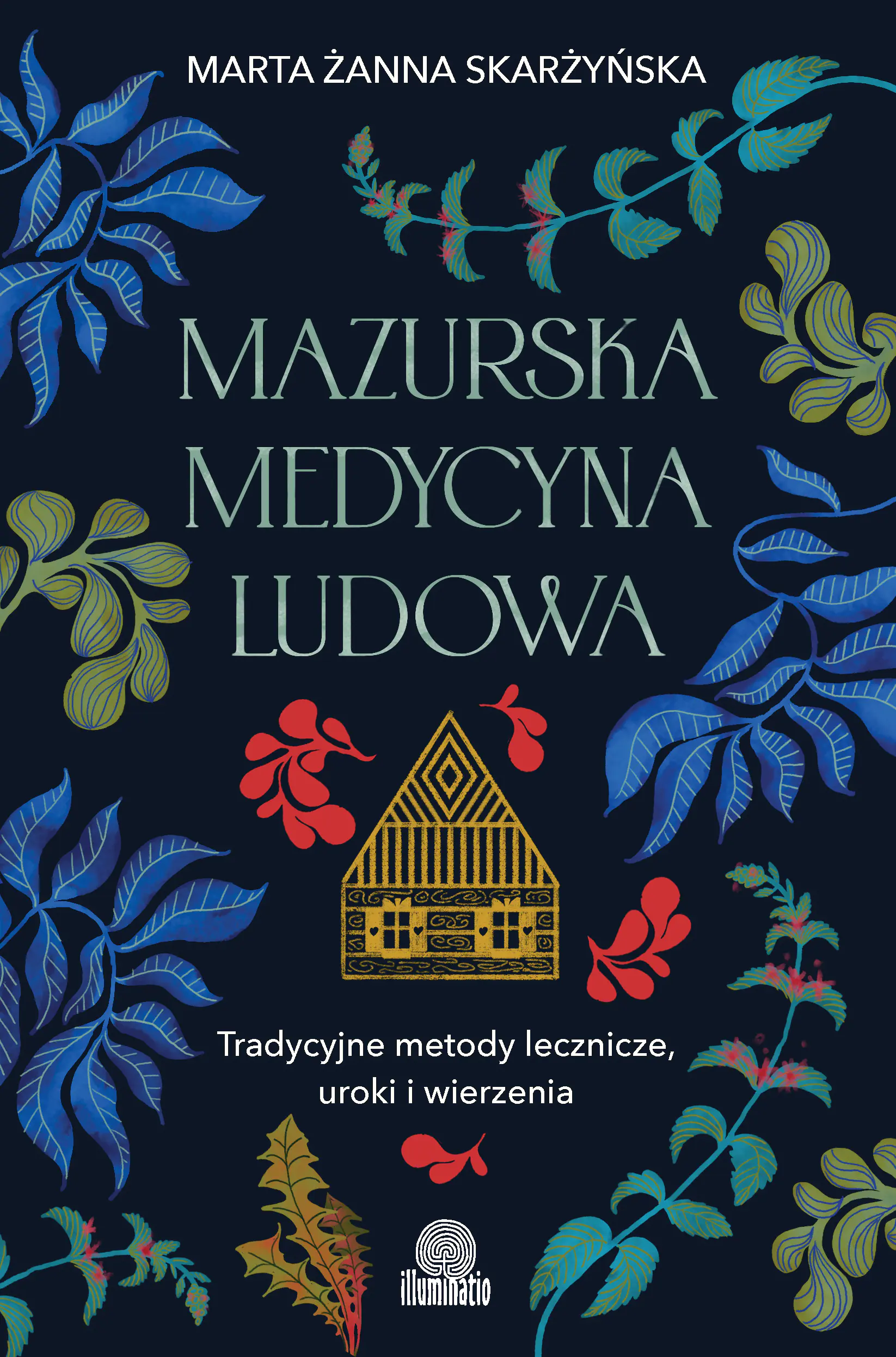 Książka - Mazurska medycyna ludowa. Tradycyjne metody lecznicze, uroki i wierzenia