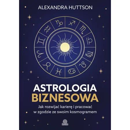 Książka - Astrologia biznesowa. Jak rozwijać karierę i pracować w zgodzie ze swoim kosmogramem