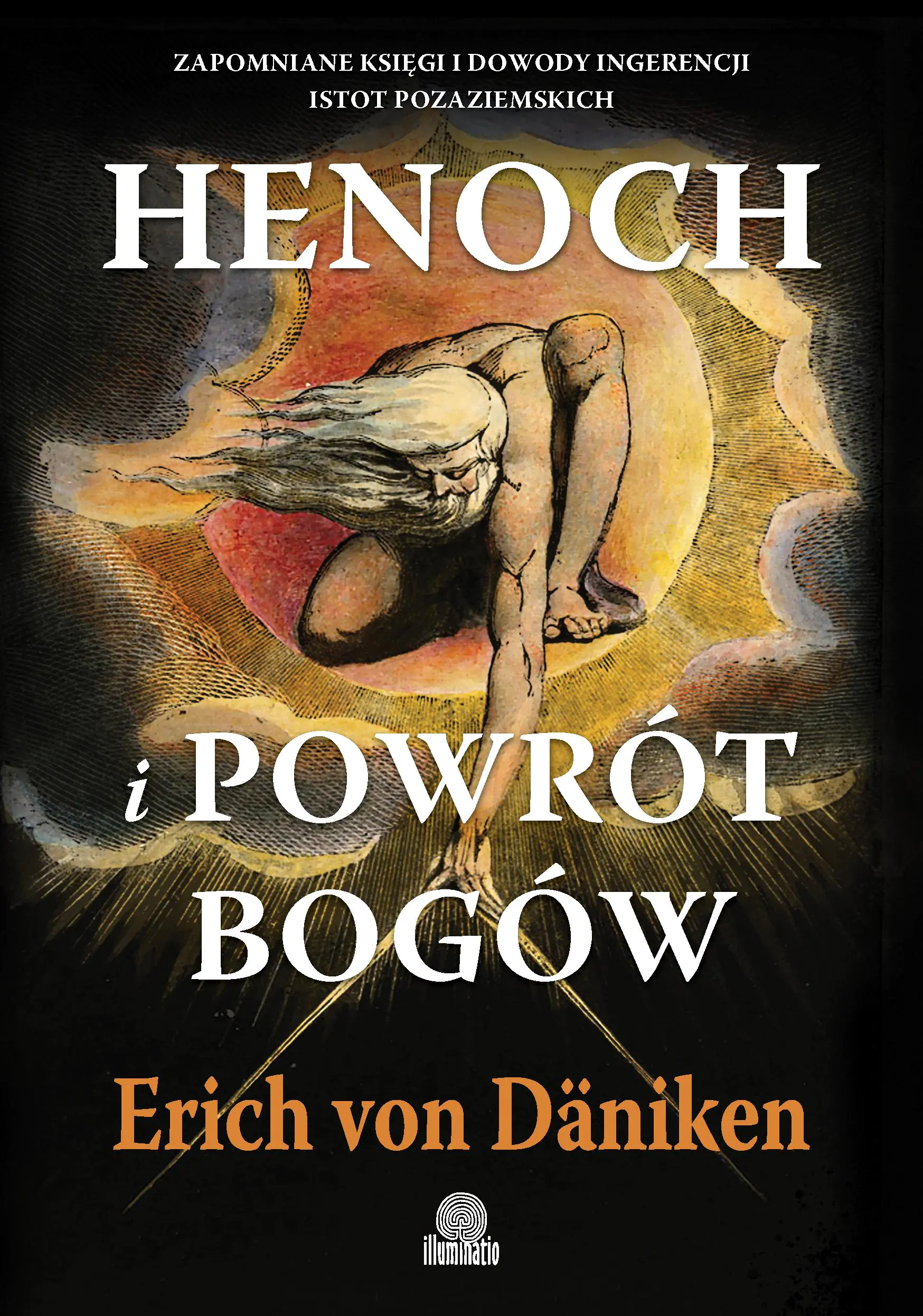 Książka - Henoch i powrót bogów. Zapomniane księgi i dowody ingerencji istot pozaziemskich