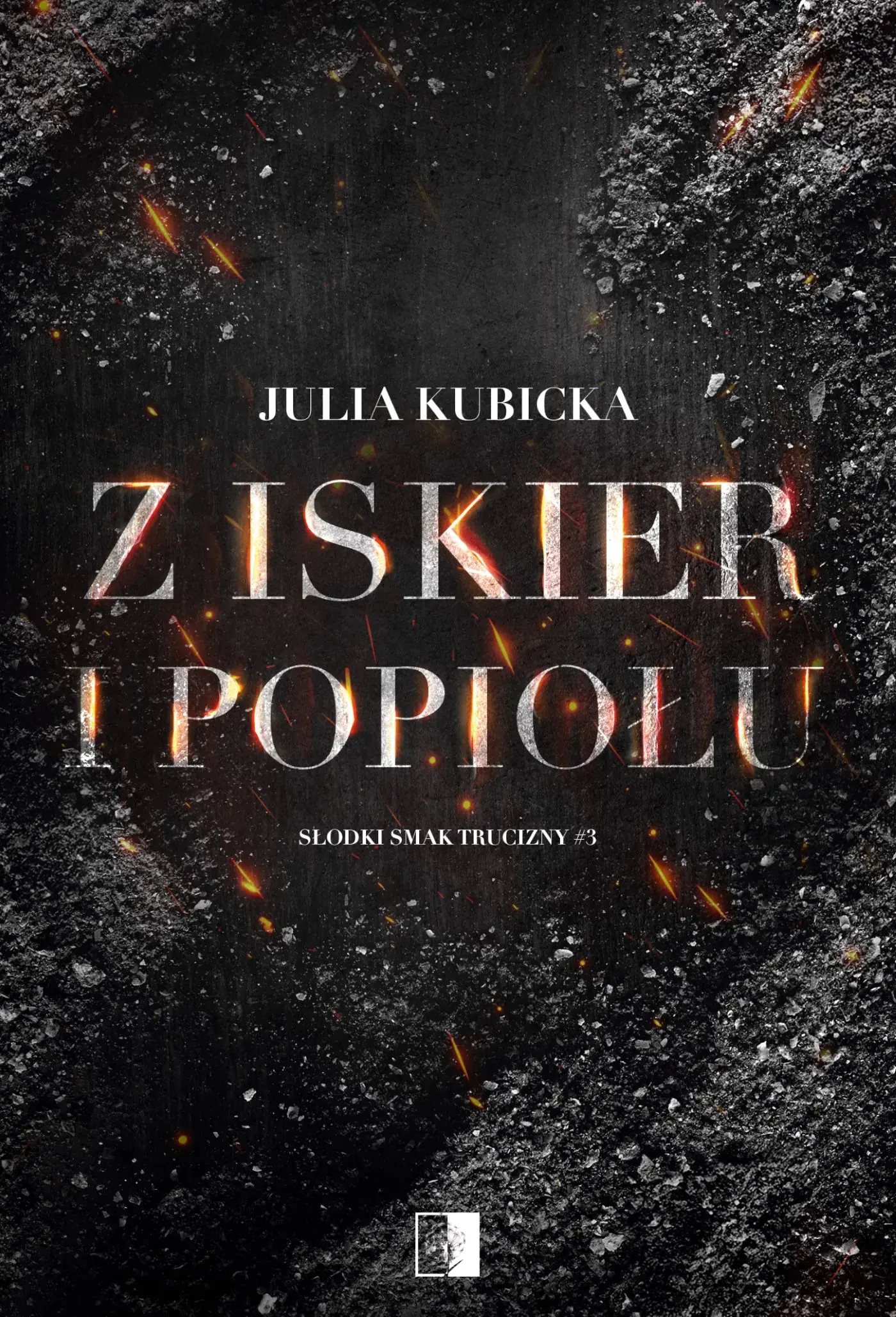 Książka - Z iskier i popiołów. Słodki smak trucizny. Tom 3