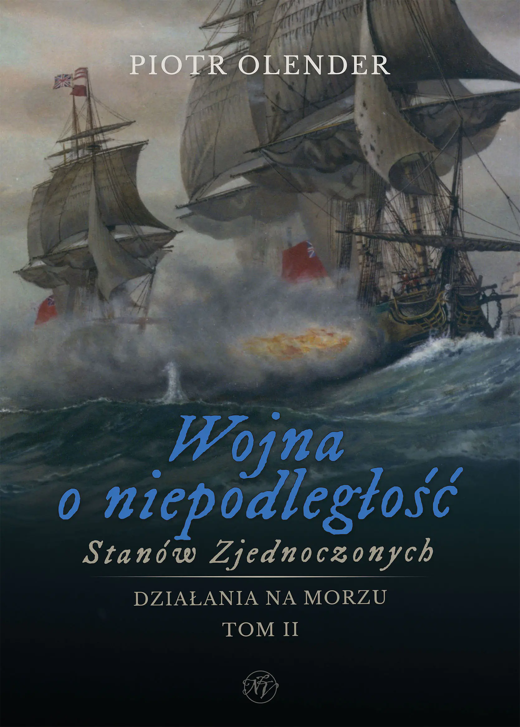 Książka - Wojna o niepodległość Stanów Zjednoczonych 1775-1783. Działania na morzu. Tom 2